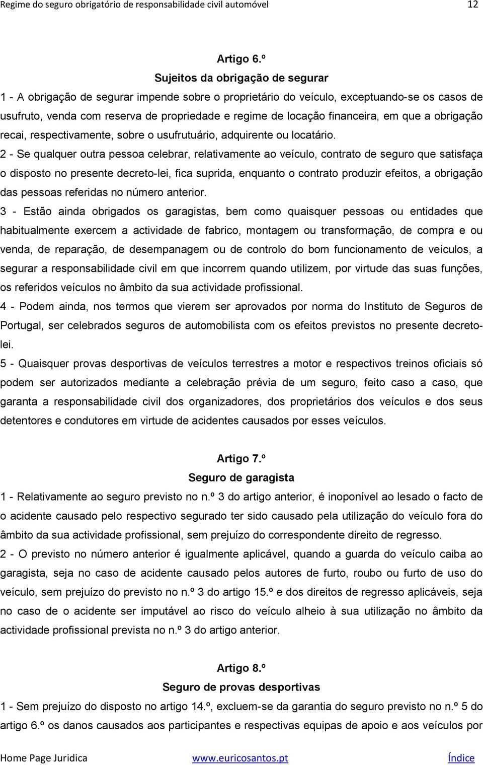 financeira, em que a obrigação recai, respectivamente, sobre o usufrutuário, adquirente ou locatário.