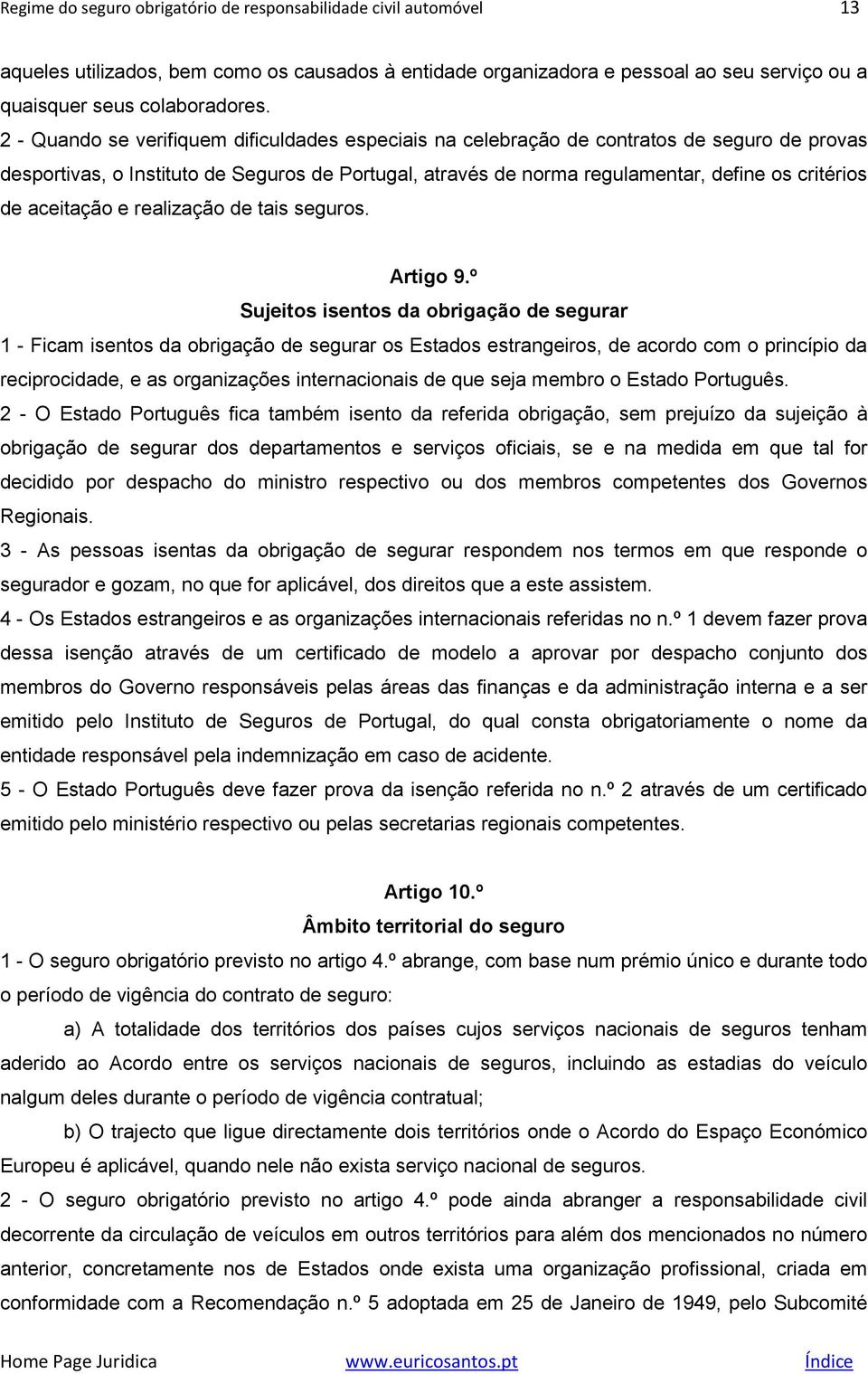 aceitação e realização de tais seguros. Artigo 9.