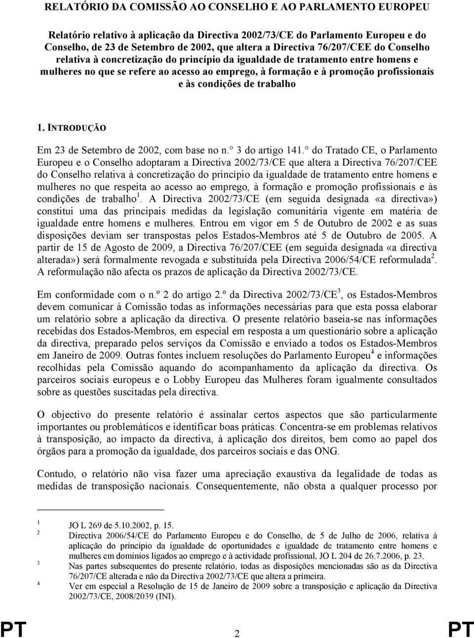 condições de trabalho 1. INTRODUÇÃO Em 23 de Setembro de 2002, com base no n. 3 do artigo 141.