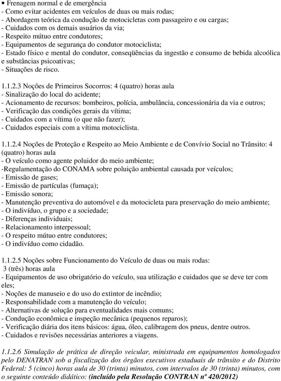 e substâncias psicoativas; - Situações de risco. 1.1.2.