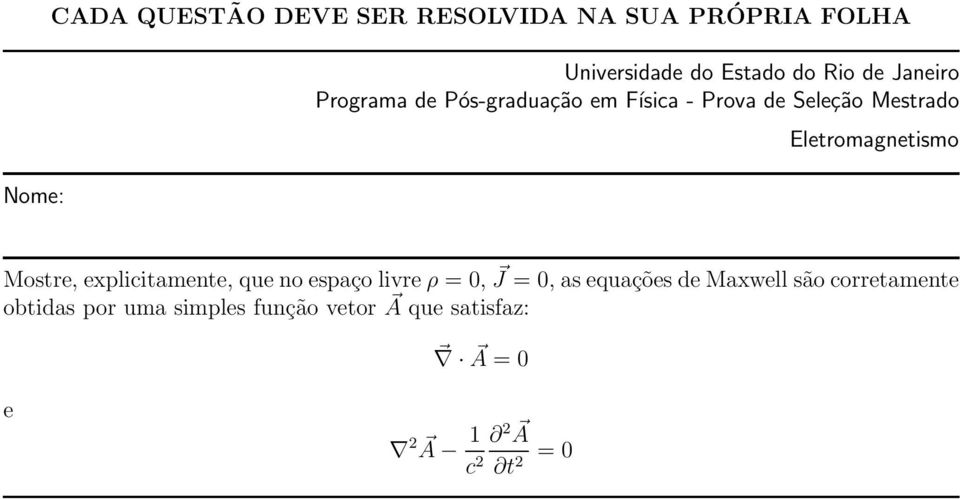 espaço livre ρ = 0, J = 0, as equações de Maxwell são corretamente obtidas