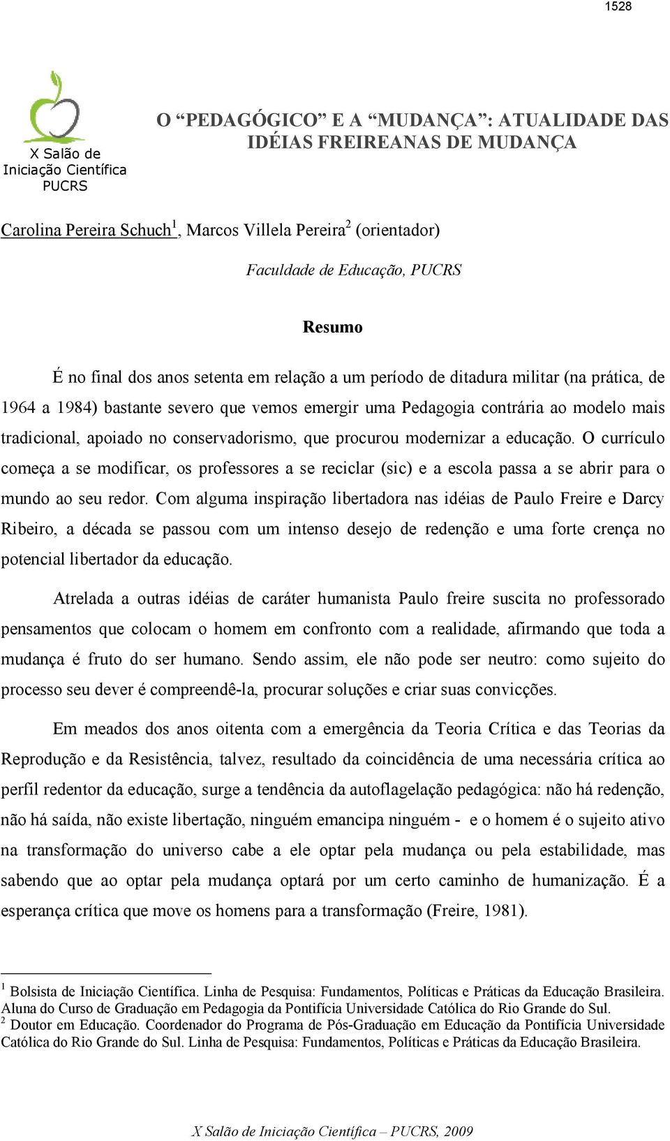 tradicional, apoiado no conservadorismo, que procurou modernizar a educação.