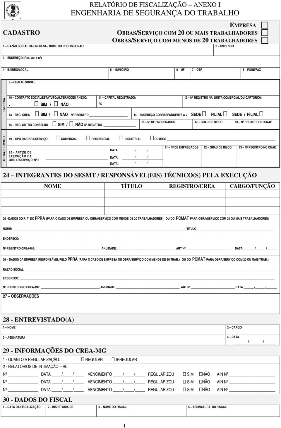 SIM / NÃO 11 CAPITAL REGISTRADO: R$ 12 Nº REGISTRO NA JUNTA COMERCIAL(OU CARTÓRIO): 13 REG. CREA SIM / NÃO Nº REGISTRO 14 ENDEREÇO CORRESPONDENTE A : SEDE FILIAL SEDE / FILIAL 15 REG.