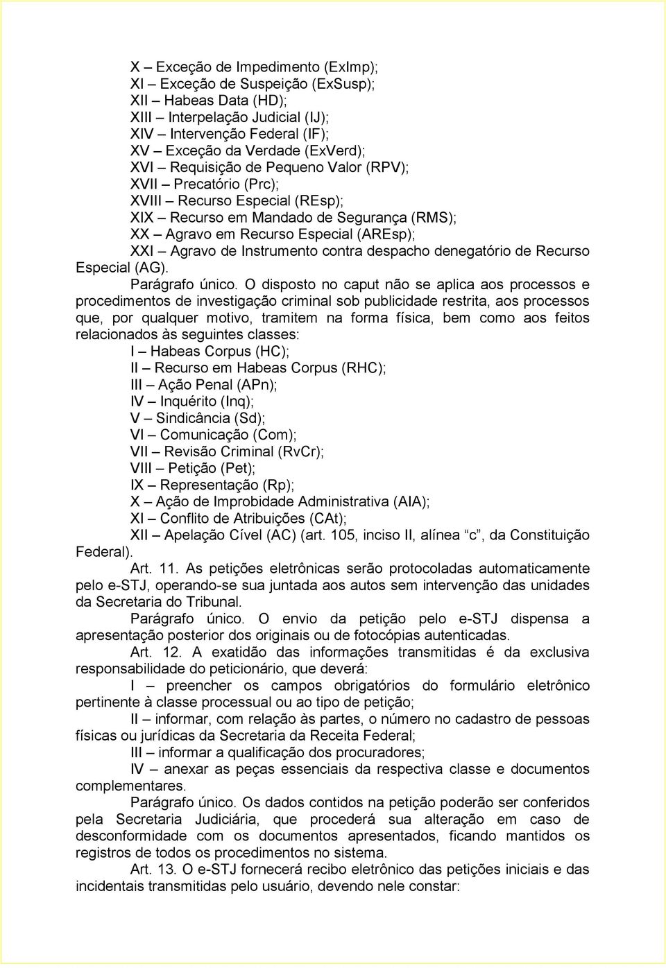 despacho denegatório de Recurso Especial (AG). Parágrafo único.