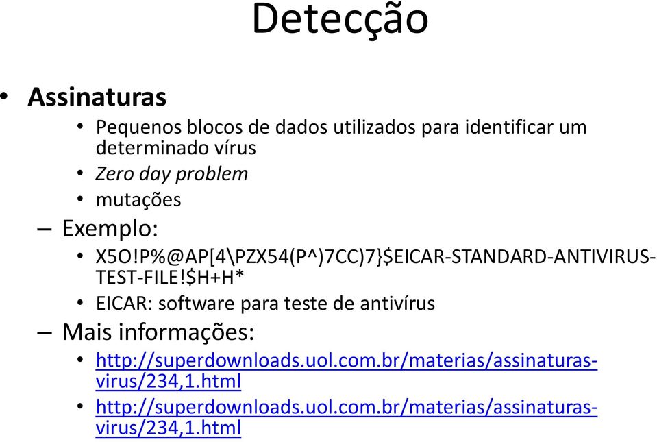 $H+H* EICAR: software para teste de antivírus Mais informações: http://superdownloads.uol.com.