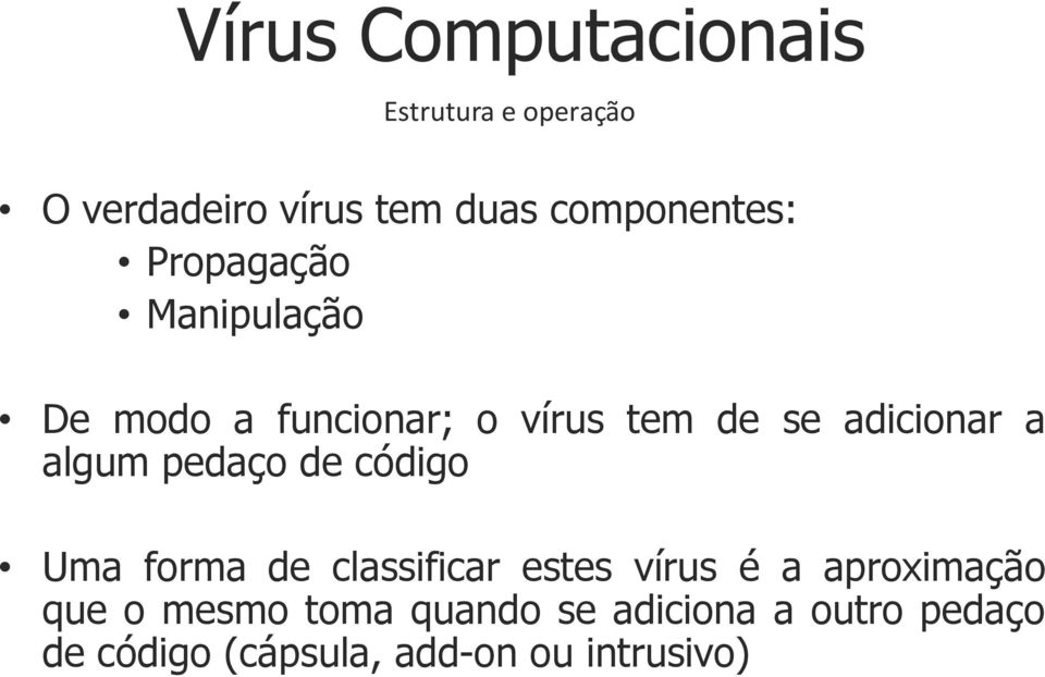 adicionar a algum pedaço de código Uma forma de classificar estes vírus é a