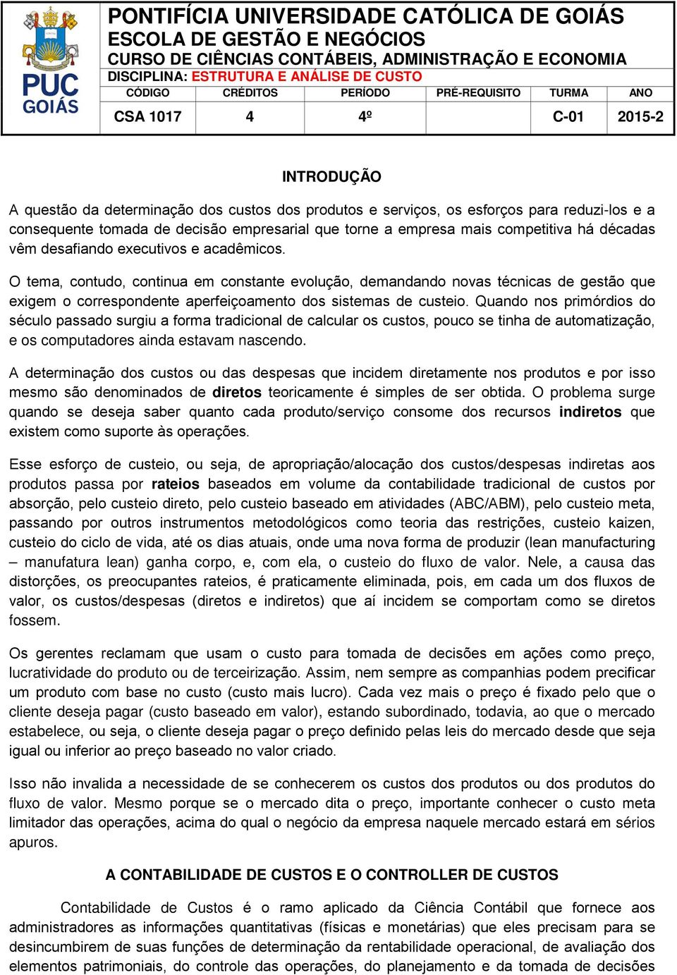 que torne a empresa mais competitiva há décadas vêm desafiando executivos e acadêmicos.