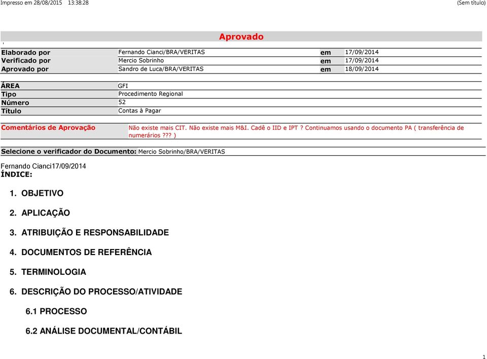 Continuamos usando o documento PA ( transferência de numerários?