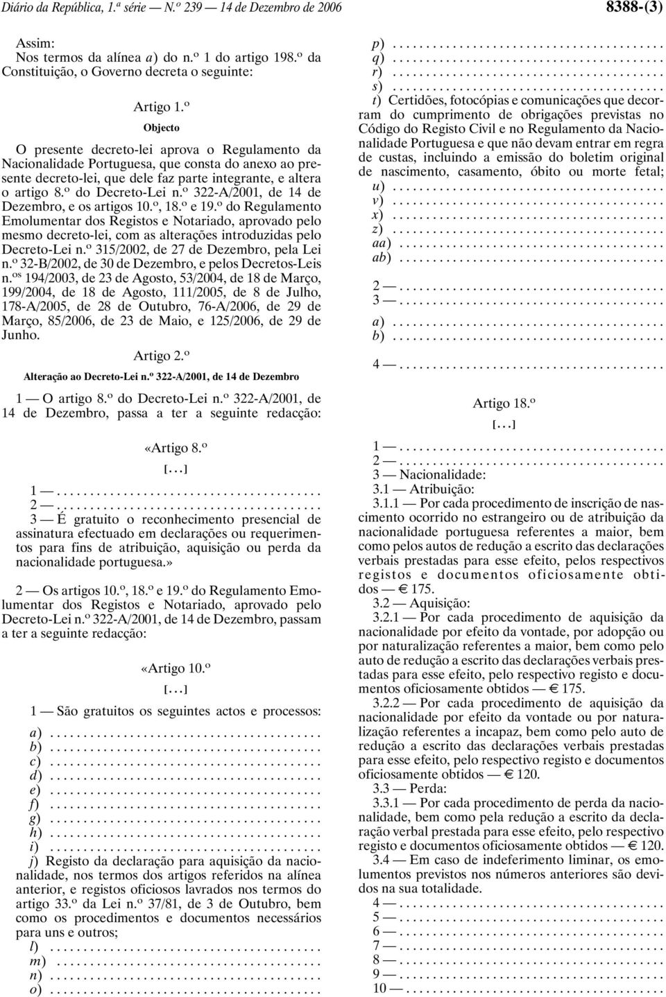 o 322-A/2001, de 14 de Dezembro, e os artigos 10. o, 18. o e 19.