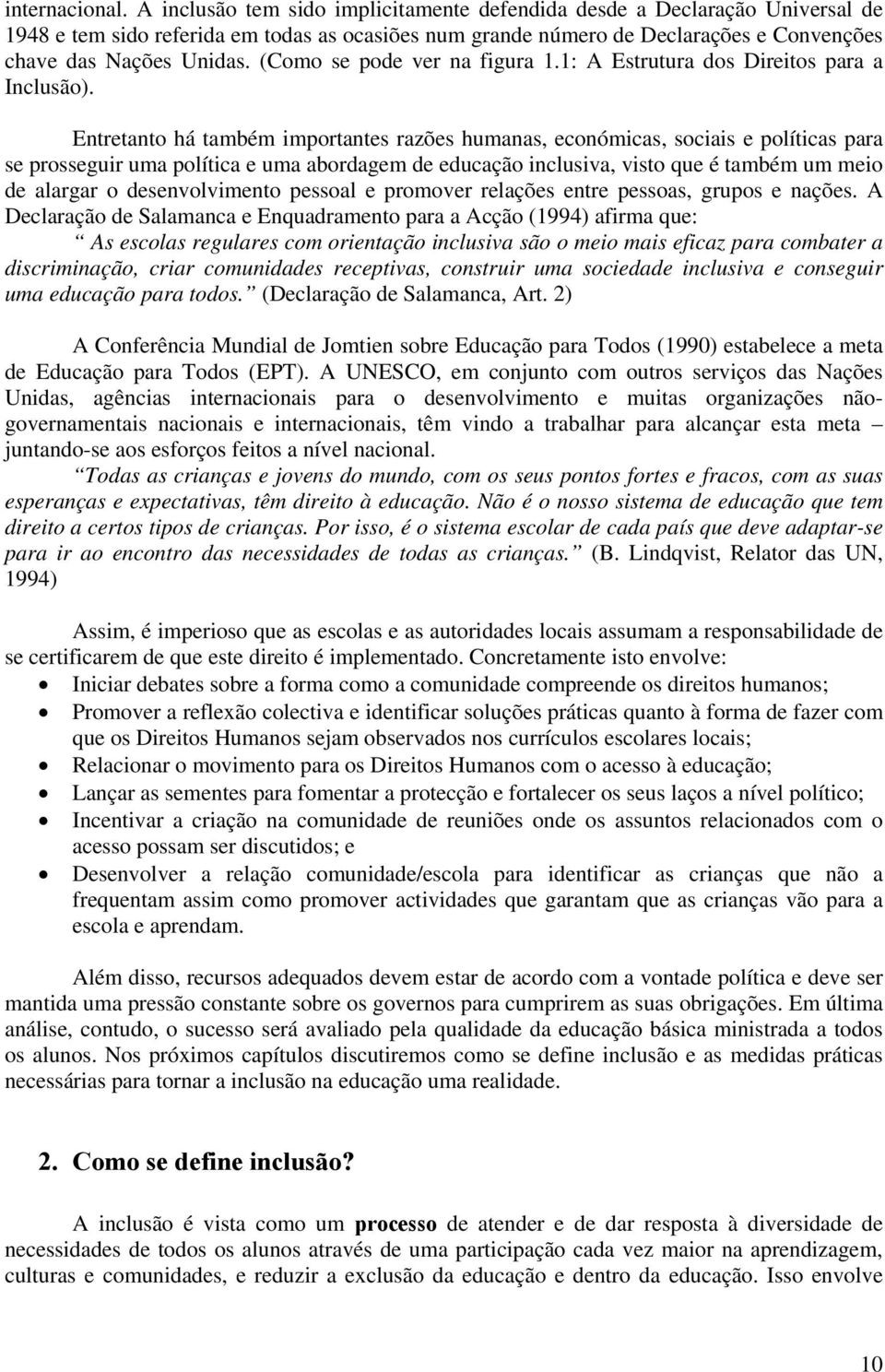 (Como se pode ver na figura 1.1: A Estrutura dos Direitos para a Inclusão).