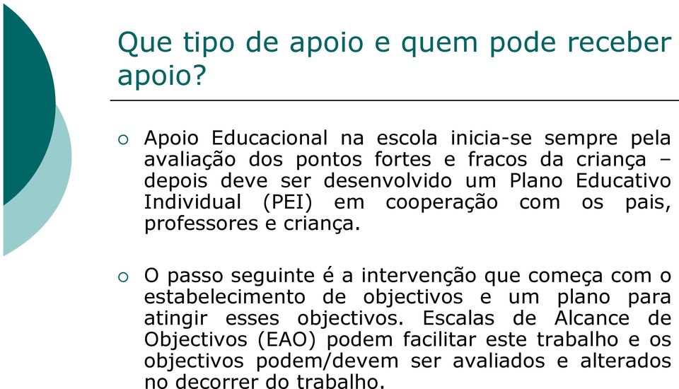 Plano Educativo Individual (PEI) em cooperação com os pais, professores e criança.