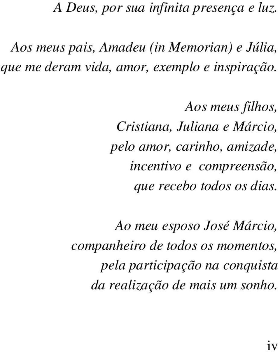 Aos meus flhos, Crsana, Julana e Márco, pelo amor, carnho, amzade, ncenvo e compreensão,