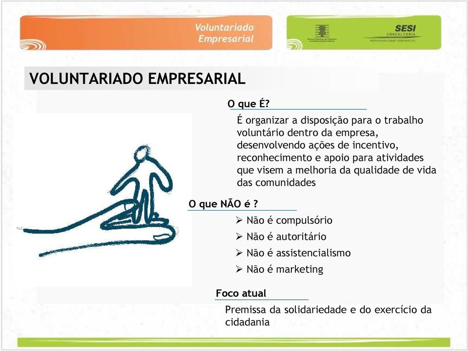 incentivo, reconhecimento e apoio para atividades que visem a melhoria da qualidade de vida das