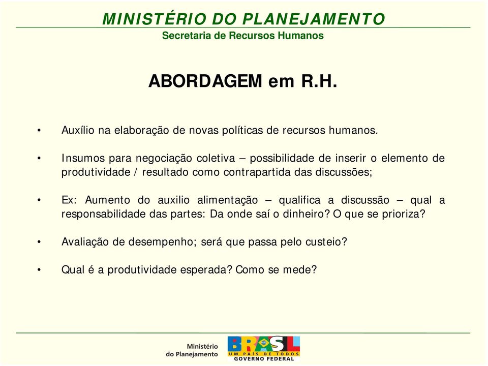 contrapartida das discussões; Ex: Aumento do auxilio alimentação qualifica a discussão qual a responsabilidade