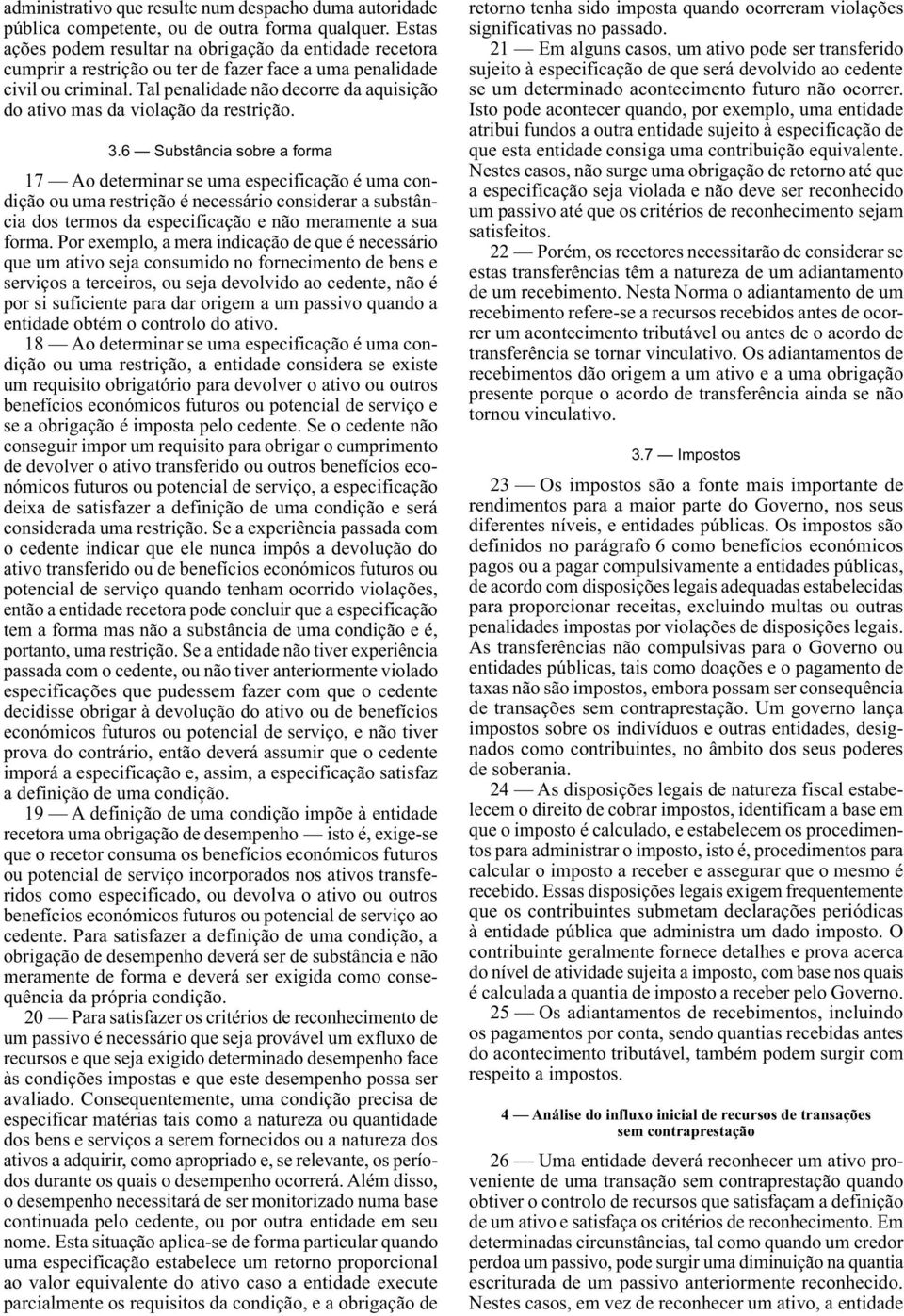 Tal penalidade não decorre da aquisição do ativo mas da violação da restrição. 3.