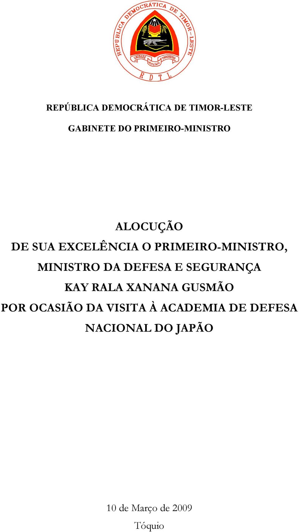 PRIMEIRO-MINISTRO, MINISTRO DA DEFESA E SEGURANÇA KAY RALA