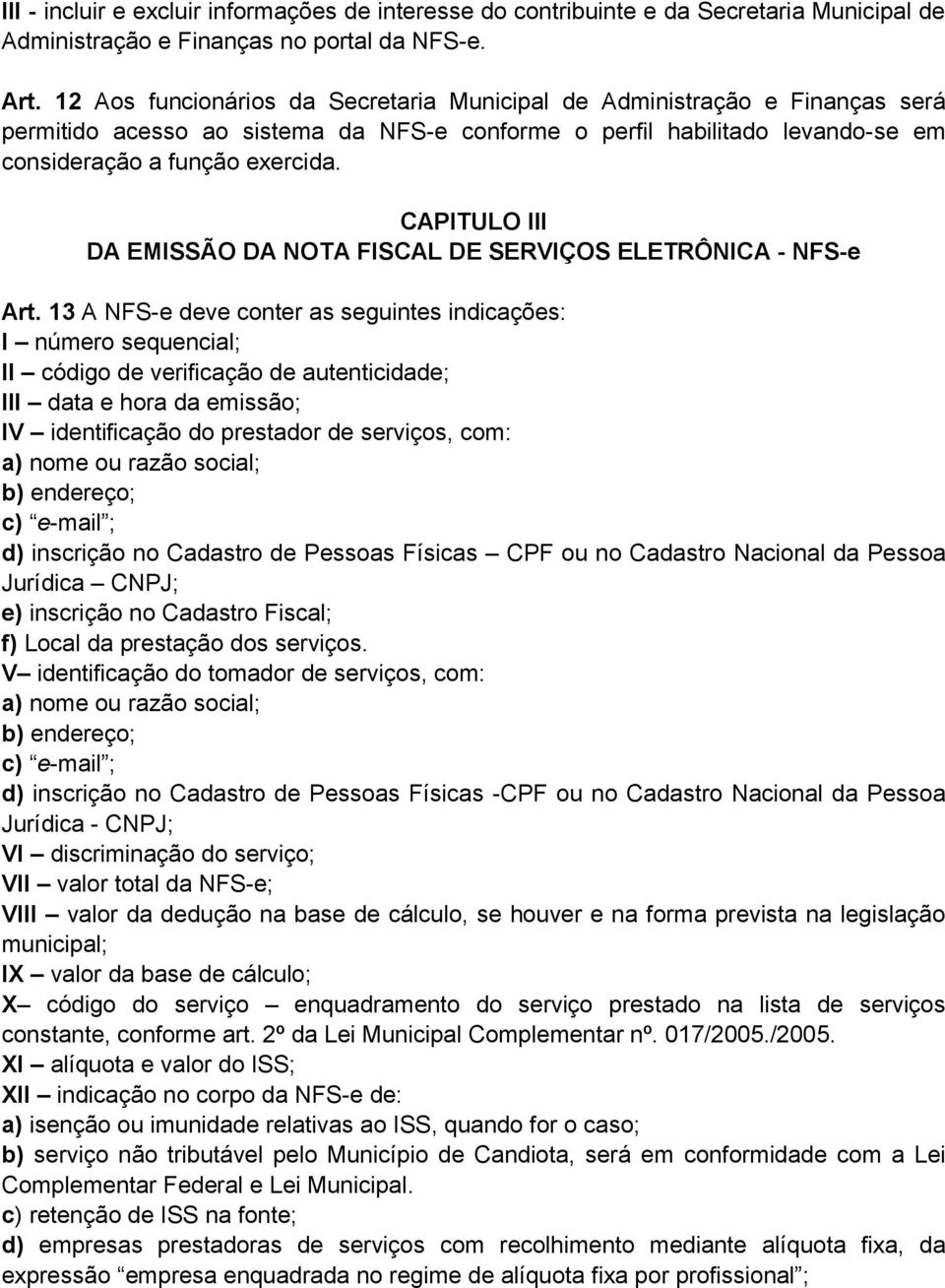 CAPITULO III DA EMISSÃO DA NOTA FISCAL DE SERVIÇOS ELETRÔNICA - NFS-e Art.