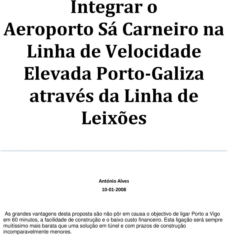 Porto a Vigo em 60 minutos, a facilidade de construção e o baixo custo financeiro.