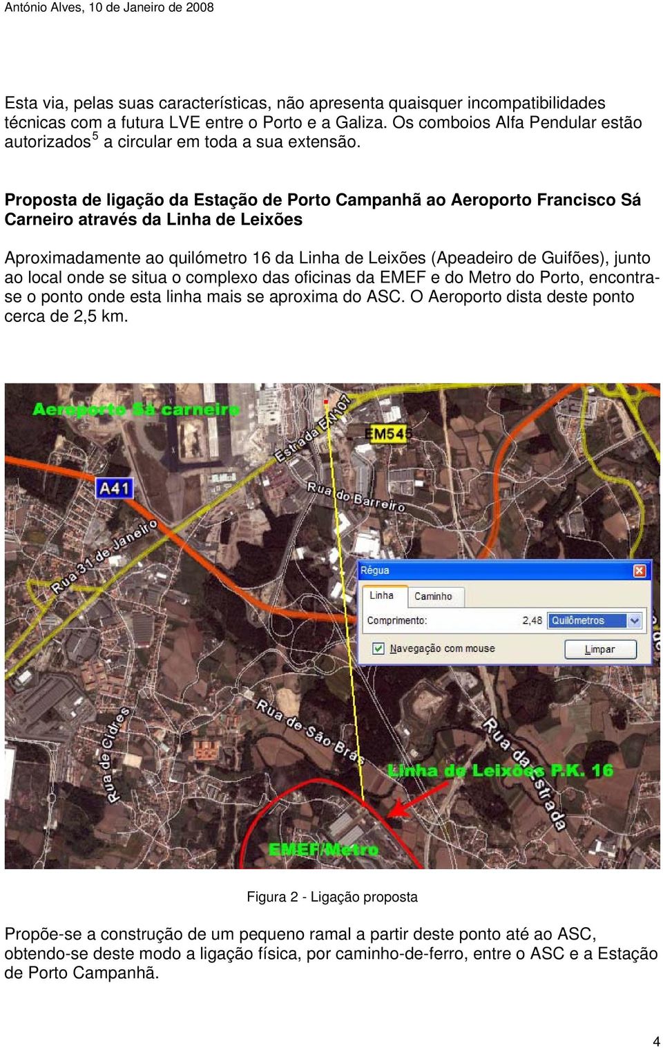 Proposta de ligação da Estação de Porto Campanhã ao Aeroporto Francisco Sá Carneiro através da Linha de Leixões Aproximadamente ao quilómetro 16 da Linha de Leixões (Apeadeiro de Guifões), junto ao