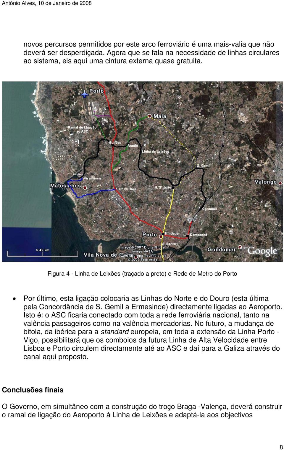 Figura 4 - Linha de Leixões (traçado a preto) e Rede de Metro do Porto Por último, esta ligação colocaria as Linhas do Norte e do Douro (esta última pela Concordância de S.