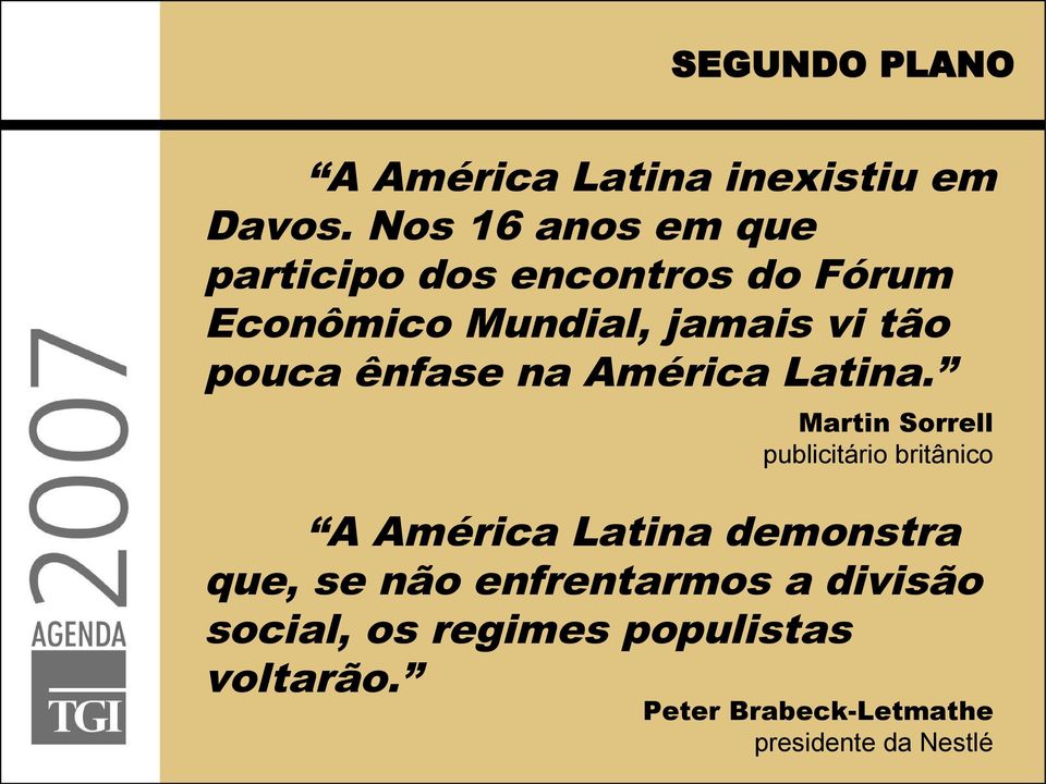 pouca ênfase na América Latina.