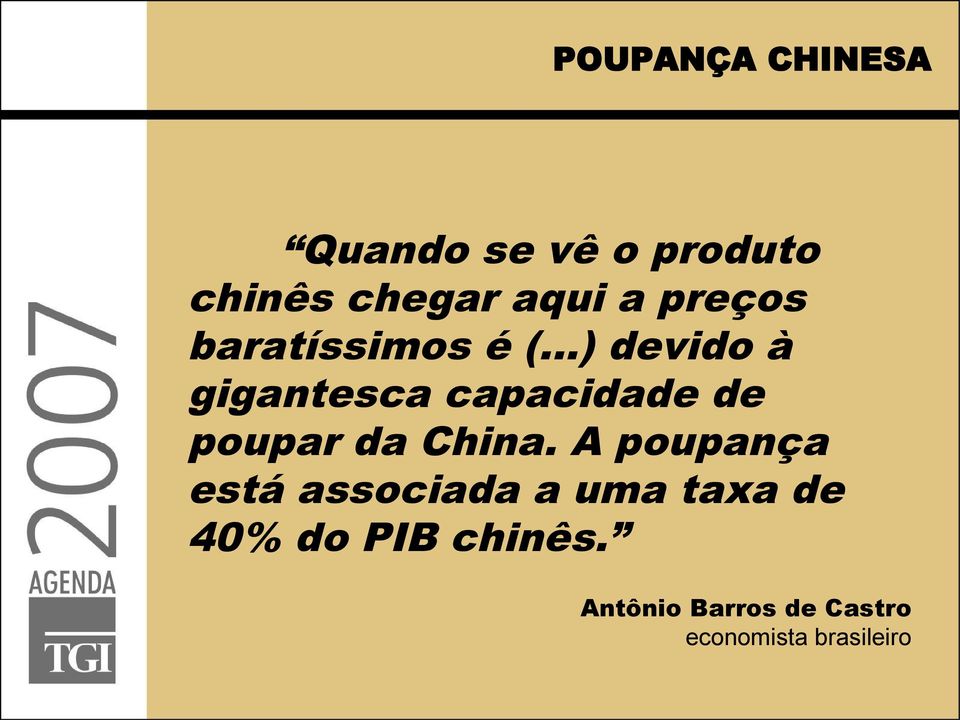 ..) devido à gigantesca capacidade de poupar da China.