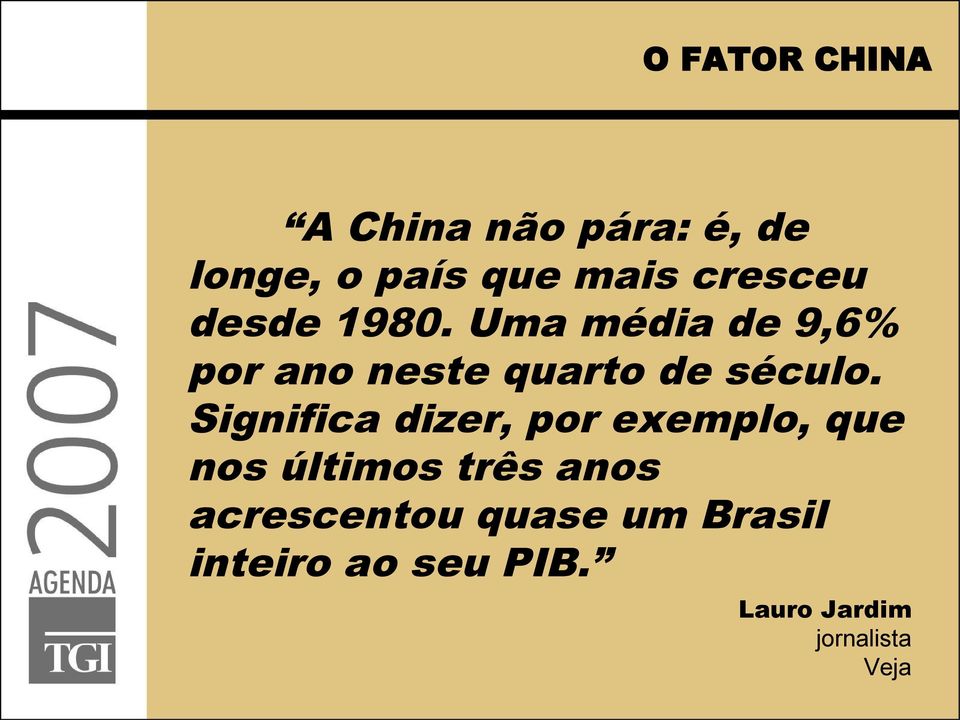 Uma média de 9,6% por ano neste quarto de século.