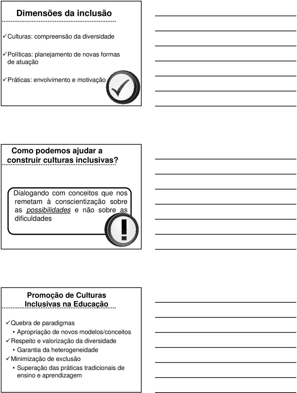 Dialogando com conceitos que nos remetam à conscientização sobre as possibilidades e não sobre as dificuldades Promoção de Culturas