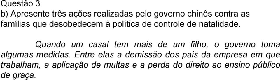 Quando um casal tem mais de um filho, o governo toma algumas medidas.