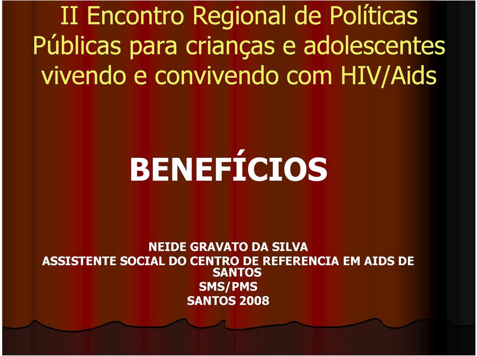 HIV/Aids BENEFÍCIOS NEIDE GRAVATO DA SILVA ASSISTENTE