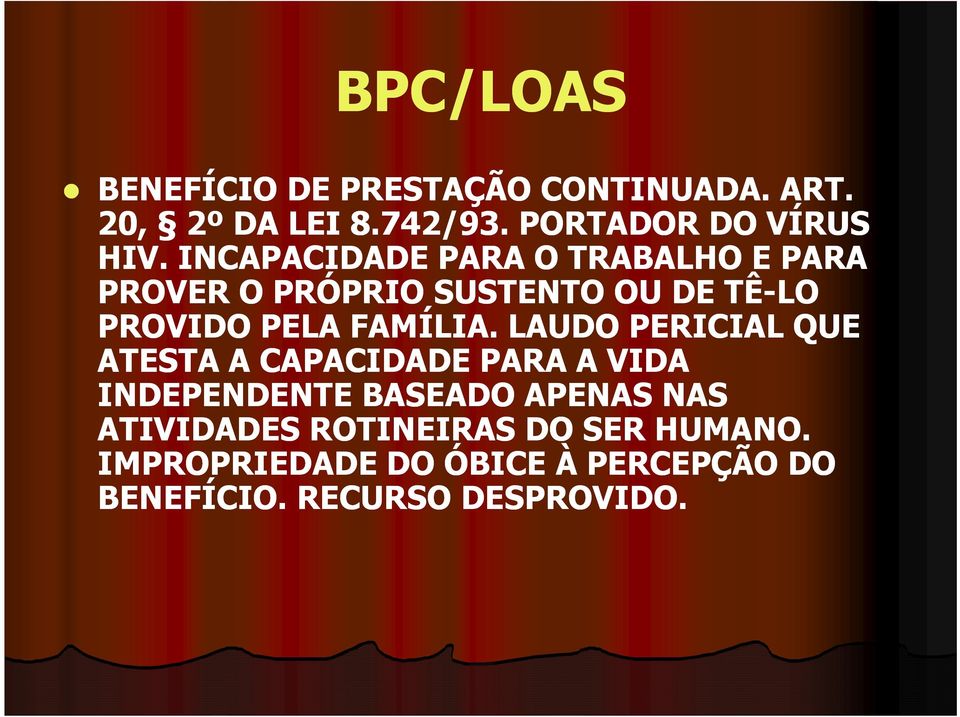 LAUDO PERICIAL QUE ATESTA A CAPACIDADE PARA A VIDA INDEPENDENTE BASEADO APENAS NAS ATIVIDADES