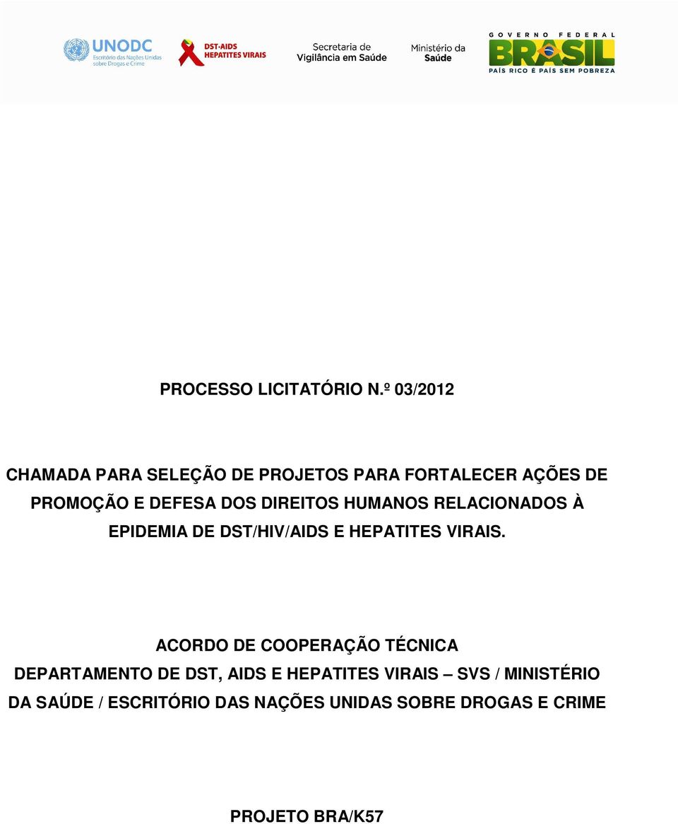 DIREITOS HUMANOS RELACIONADOS À EPIDEMIA DE DST/HIV/AIDS E HEPATITES VIRAIS.