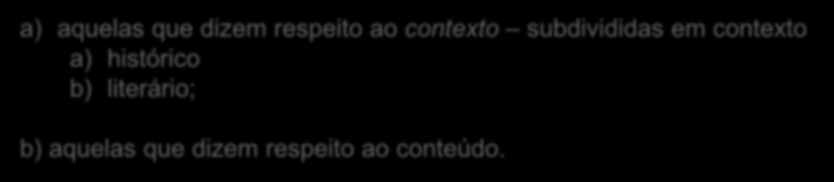 São dois os tipos de perguntas que devemos fazer a cada passagem bíblica: a) aquelas