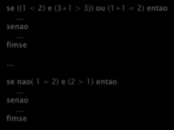 Comandos de Condição Cláusulas Compostas: se ((1 < 2) e (3+1 > 3)) ou (1+1 =