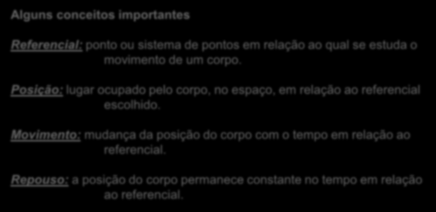 MOVIMENTO E REPOUSO Alguns conceitos iportantes Referencial: ponto ou sistea de pontos e relação ao qual se estuda o oviento de u corpo.