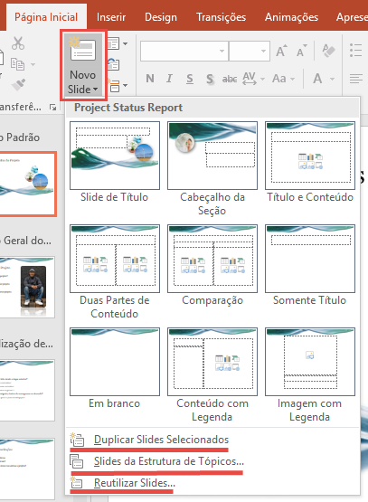 Novo Slide 1. A partir da Guia Página Inicial Ferramentas de Slides NOVO SLIDE, é possível inserir novos slides de acordo com um padrão disponível no Slide Mestre 2.