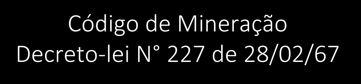 Código de Mineração Decreto-lei N 227 de 28/02/67 nart.