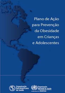 Linhas de ações estratégicas Compromissos globais frente ao cenário de crescimento do sobrepeso e obesidade Plano de Ação para a Prevenção da Obesidade Infantil em Crianças e Adolescentes da OPAS/OMS.