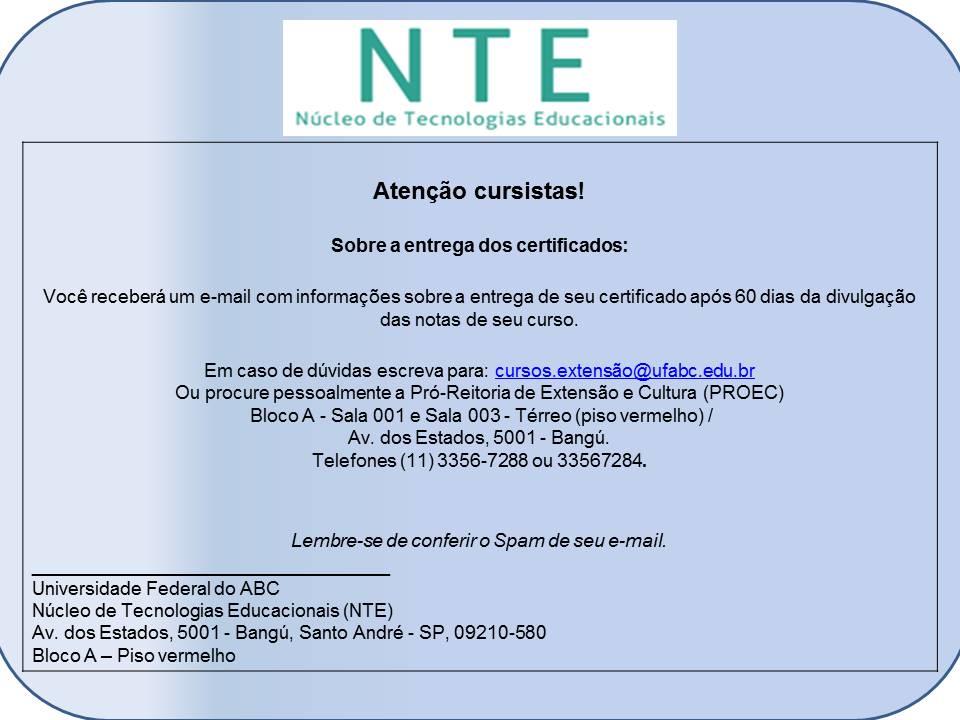 Para ser aprovado neste curso, você precisará satisfazer os critérios da UFABC para aprovação em disciplinas, ou seja, ter pelo menos 75% de presença no curso, controlada pela submissão