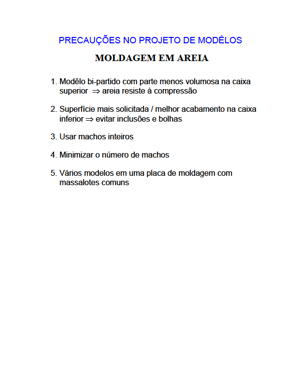 ...Regras Básicas para o Projeto de Peças Fundidas 7. Manter uma certa proporcionalidade dimensional entre as paredes internas e externas. 8. Saliências, Ressaltos, Asas,.