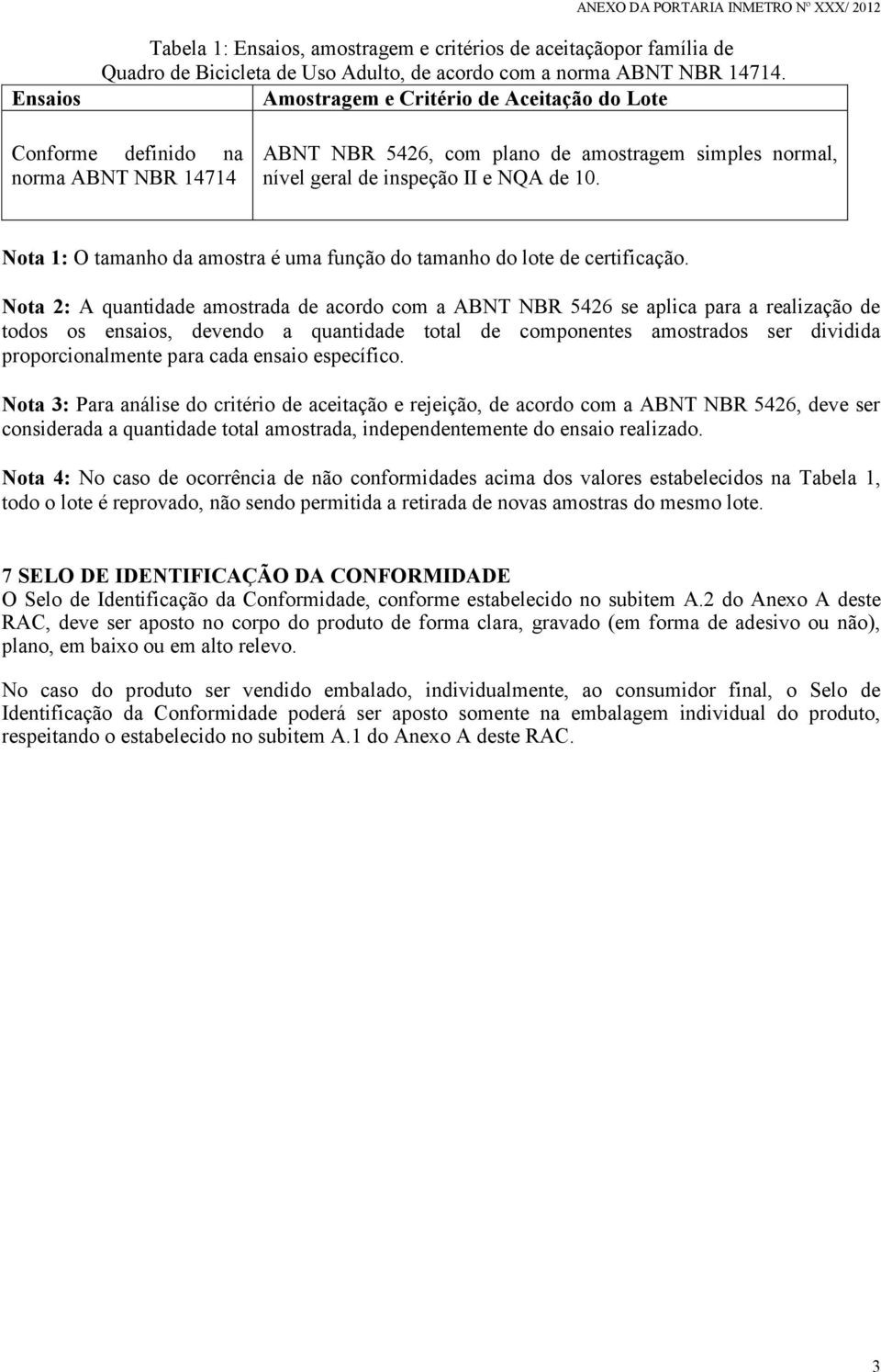 Nota 1: O tamanho da amostra é uma função do tamanho do lote de certificação.