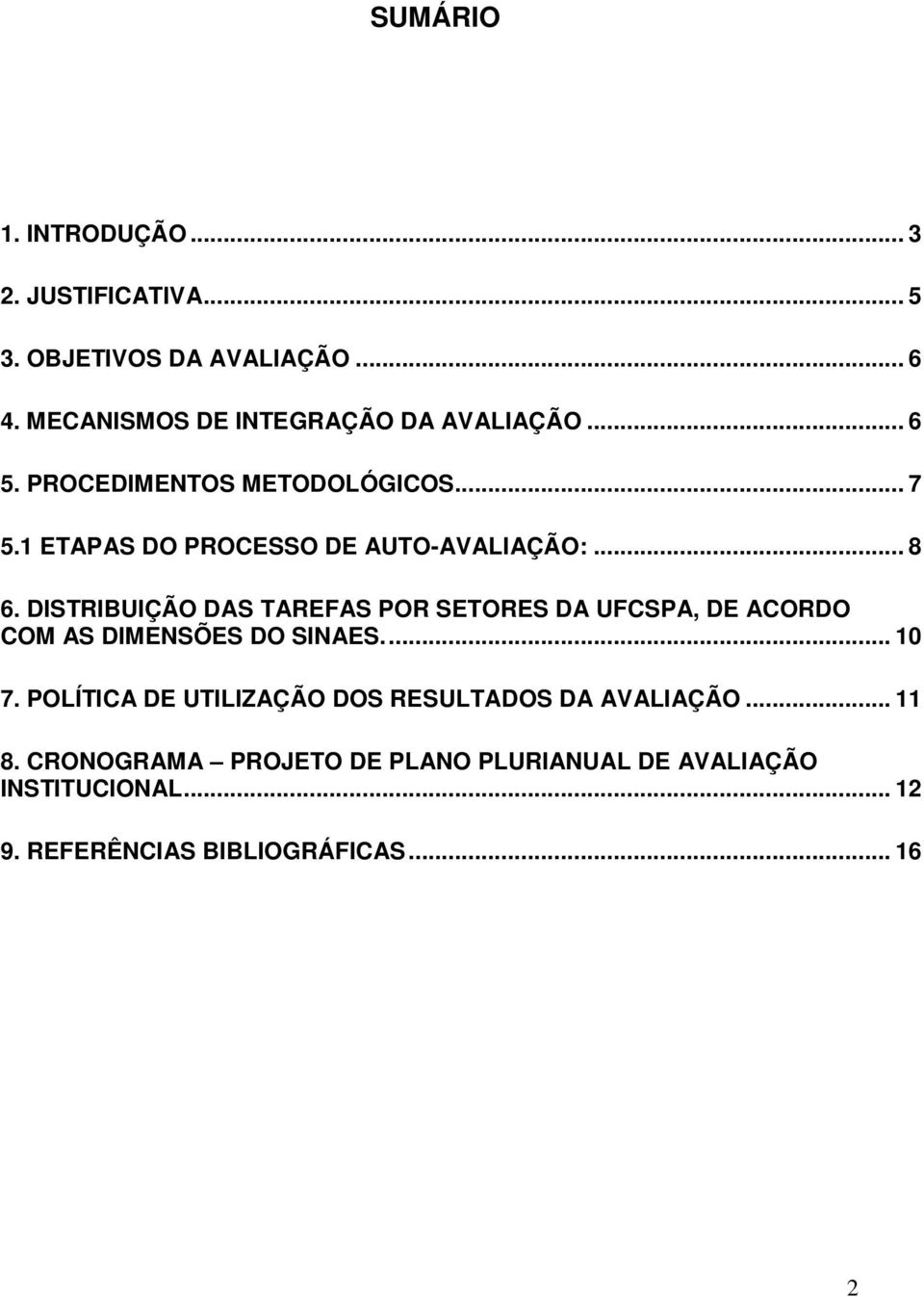 1 ETAPAS DO PROCESSO DE AUTO-AVALIAÇÃO:... 8 6.