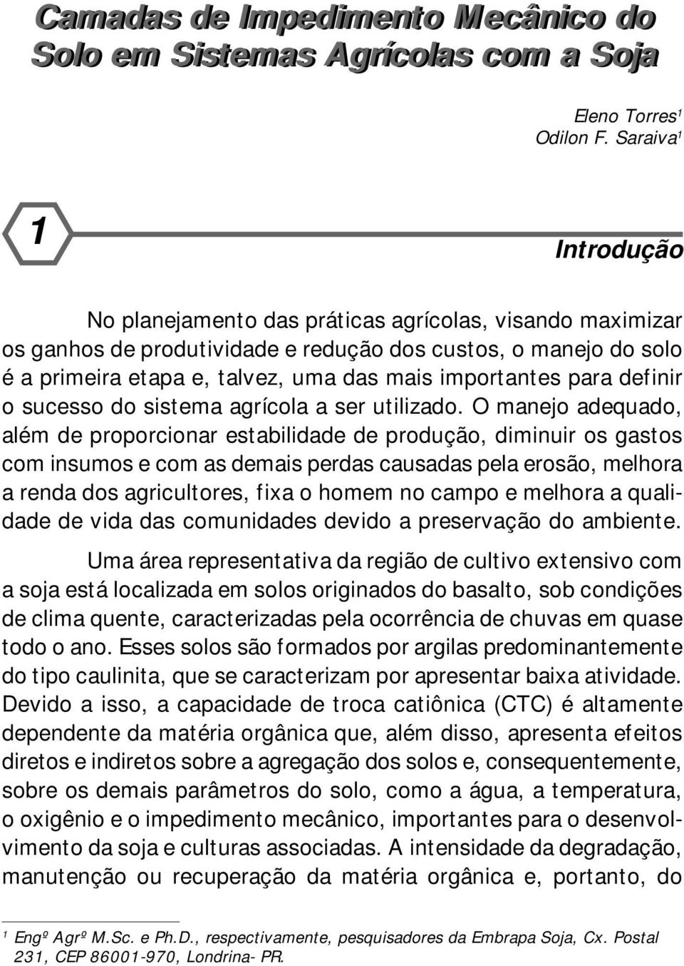 importantes para definir o sucesso do sistema agrícola a ser utilizado.