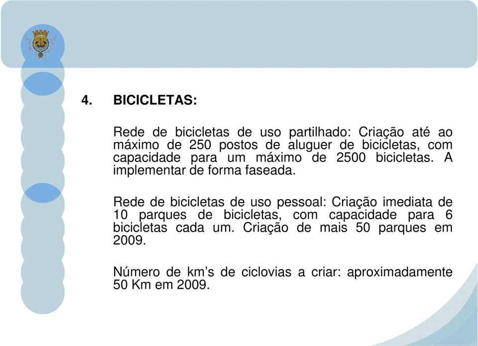 Rede de bicicletas de uso pessoal: Criação imediata de 10 parques de bicicletas, com capacidade para 6