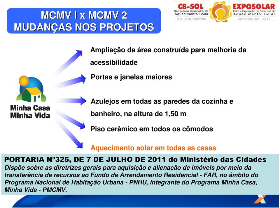 JULHO DE 2011 do Ministério das Cidades Dispõe sobre as diretrizes gerais para aquisição e alienação de imóveis por meio da transferência de recursos