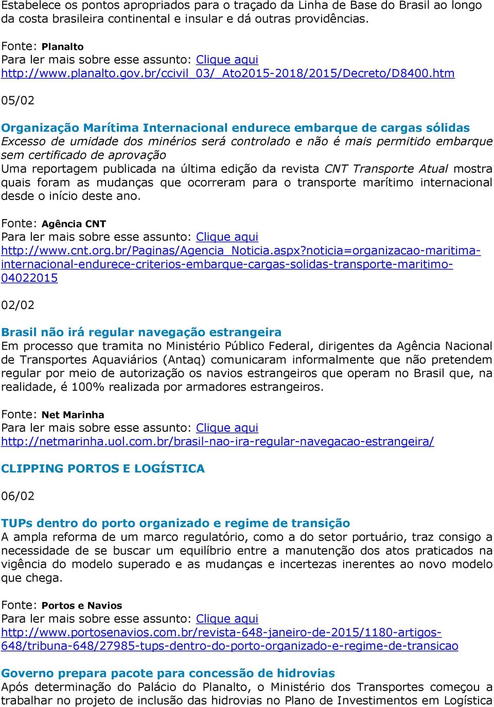 htm 05/02 Organização Marítima Internacional endurece embarque de cargas sólidas Excesso de umidade dos minérios será controlado e não é mais permitido embarque sem certificado de aprovação Uma