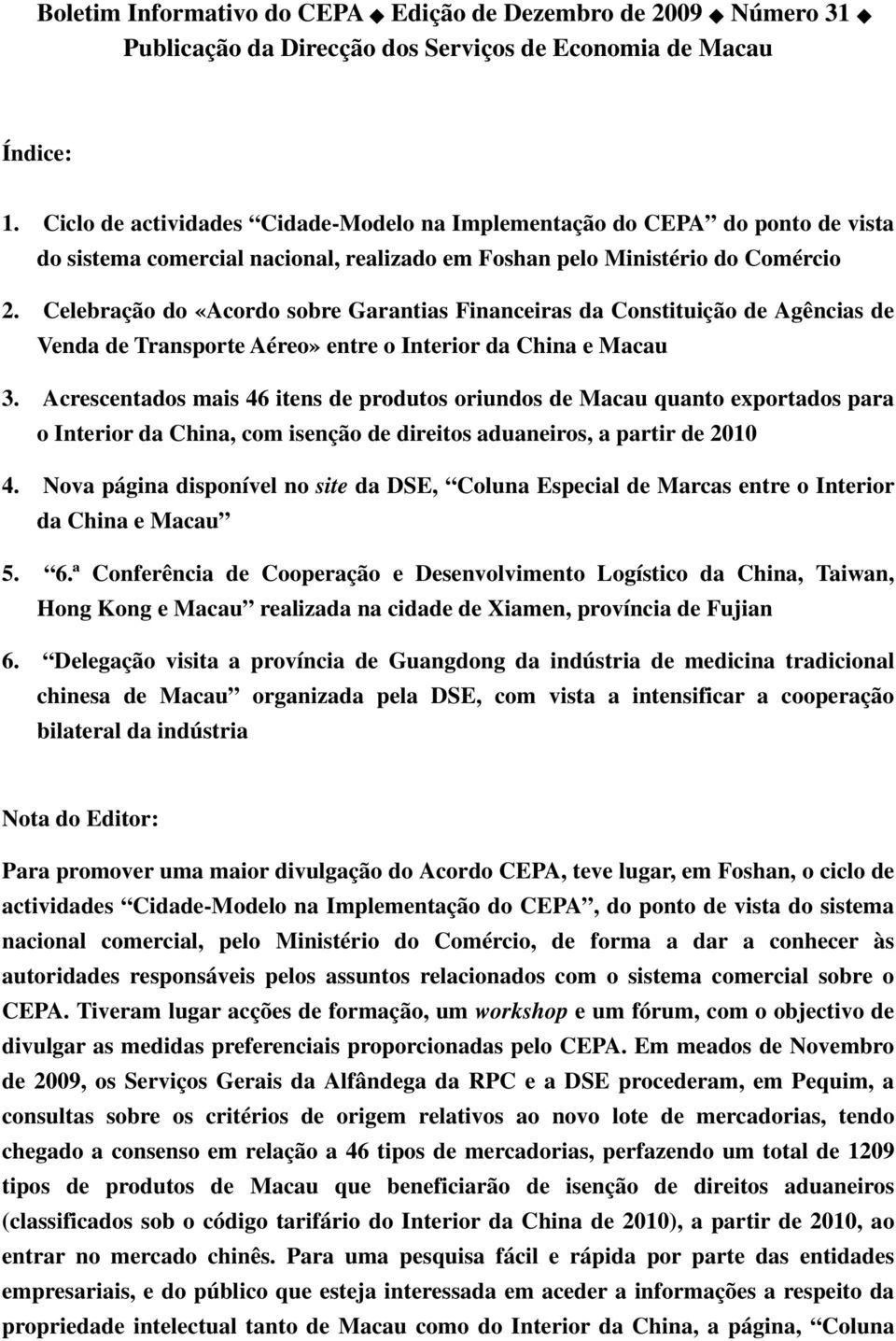 Celebração do «Acordo sobre Garantias Financeiras da Constituição de Agências de Venda de Transporte Aéreo» entre o Interior da China e Macau 3.