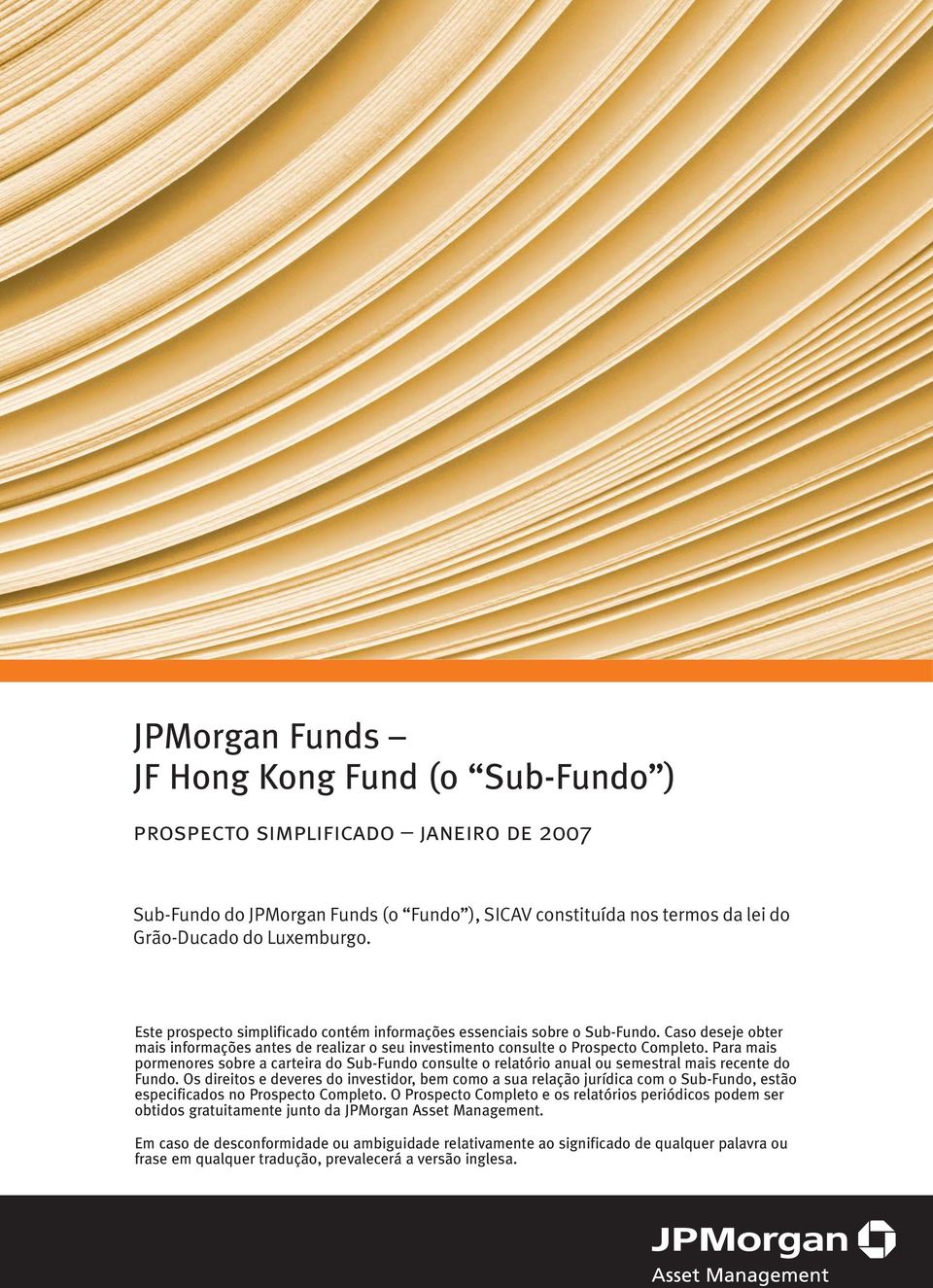Para mais pormenores sobre a carteira do Sub-Fundo consulte o relatório anual ou semestral mais recente do Fundo.