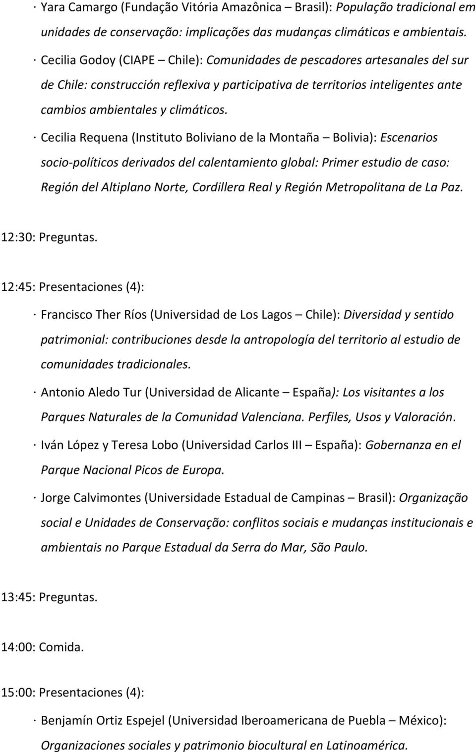 Cecilia Requena (Instituto Boliviano de la Montaña Bolivia): Escenarios socio políticos derivados del calentamiento global: Primer estudio de caso: Región del Altiplano Norte, Cordillera Real y