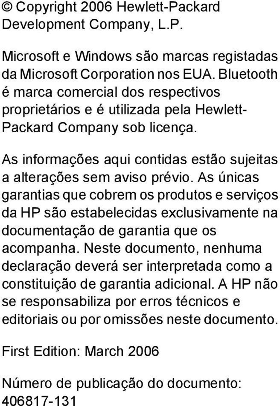 As informações aqui contidas estão sujeitas a alterações sem aviso prévio.